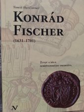 kniha Konrád Fischer (1631 - 1701) Život a dílo borovanského probošta , Veduta - Bohumír Němec 2023