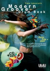 kniha Modern Groove - Drum Book (Rock, Pop + Jazz) + CDmp3 Ein modernes Konzept für einen universellen und methodischen Schlagzeugunterricht, AMA Verlag 2011