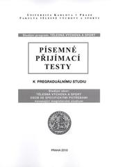 kniha Písemné přijímací testy k pregraduálnímu studiu studijní program Tělesná výchova a sport : studijní obor Tělesná výchova a sport osob se specifickými potřebami : navazující magisterské studium, Univerzita Karlova 2010