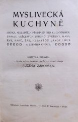 kniha Myslivecká kuchyně sbírka nejlepších předpisů pro kuchyňskou úpravu veškerých druhů zvěřiny, masa, ryb, raků, žab, hlemýžďů, jakož i hub a lesního ovoce, E. Leschinger 1911