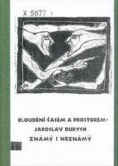 kniha Bloudění časem a prostorem - Jaroslav Durych známý i neznámý (sborník příspěvků z II. literární laboratoře, konané v Hradci Králové 25.-26. ledna 1996), Gaudeamus 1997