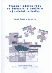 kniha Tvorba jízdního řádu na železnici s využitím výpočetní techniky, Univerzita Pardubice, Fakulta elektrotechniky a informatiky 2008