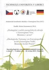 kniha Ekologické využití energetických zdrojů v Euroregionu Nisa. Biomasa v praxi = Ökologische Nutzung von Energiequellen in der Euroregion Neiße. Biomasse in der Praxis : sborník příspěvků z mezinárodních seminářů konaných ve dnech 7.-9. dubna a 26.-28. května 2010 v Hejnicích, Technická univerzita v Liberci 2010