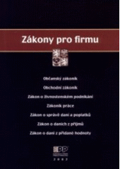 kniha Zákony pro firmu vybraná úplná aktuální znění právních předpisů z oblasti občanského a obchodního práva, pracovního práva a daní k 21. lednu 2002, Poradce podnikatele 2002