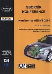 kniha Konference ANSYS 2009 sborník : Plzeň - konferenční a společenské centrum Secese, Plzeňský Prazdroj, a.s., 23.-25. září 2009, ARCADEA 2009