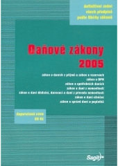 kniha Daňové zákony 2005 [definitivní znění všech předpisů podle Sbírky zákonů] : zákon o daních z příjmů a zákon o rezervách ..., Sagit 2005