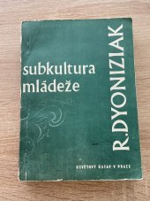 kniha Subkultura mládeže sociologická studie k problémům specifické kultury věkové a generační skupiny mládeže, Osv. ústav 1968