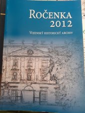 kniha Ročenka 2012 Vojenský historický archiv praha, Vojenský historický archiv praha 2013