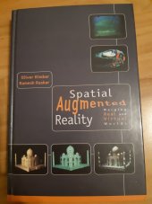 kniha Spatial Augmented Reality Merging Real and Virtual Worlds, A K Peters 2005