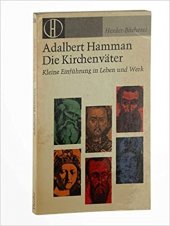 kniha Die Kirchenväter Kleine Einführung in Leben und Werk, Herder 1967