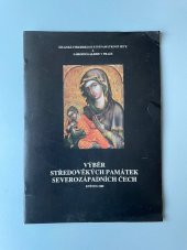 kniha Výběr středověkých památek severozápadních Čech katalog výstavy, Ústí nad Labem květen 1989, Kraj. středisko st. památkové péče a ochrany přírody 1989