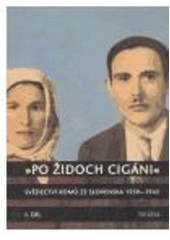 kniha Po Židoch Cigáni svědectví Romů ze Slovenska 1939-1945, Triada 2005