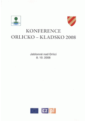 kniha Konference Orlicko - Kladsko 2008 sborník : Jablonné nad Orlicí 8.10.2008, Sdružení obcí Orlicko 2009