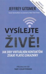 kniha Vysílejte živě! Jak díky virtuálním kontaktům získat platící zákazníky, Grant Cardone Cee 2021