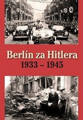 kniha Berlín za Hitlera 1933-1945, Ottovo nakladatelství 2019