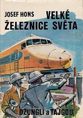 kniha Velká železnice světa Džunglí a tajgou , Nakladatelství dopravy a spojů 1978