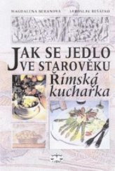 kniha Jak se jedlo ve starověku římská kuchařka, Libri 2000