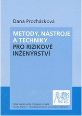 kniha Metody, nástroje a techniky pro rizikové inženýrství, ČVUT 2011