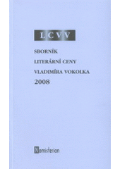 kniha Sborník Literární ceny Vladimíra Vokolka 2008, Městská knihovna Děčín 2008