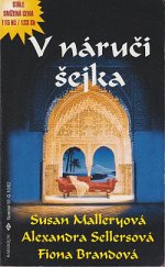 kniha V náručí šejka Šejkův ráj / Ledové srdce / Kismet, Harlequin 2002