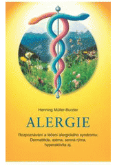 kniha Alergie rozpoznávání a léčení alergického syndromu - dermatitida, astma, senná rýma, hyperaktivita, Pragma 2007
