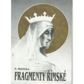 kniha Fragmenty římské pouť do Říma při příležitosti kanonizace blahoslavené Anežky České, listopad 1989, František Růžička 1992