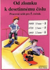 kniha Od zlomku k desetinnému číslu matematika 5. ročník : pracovní sešit (2. pololetí), Nová škola 1996