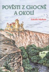 kniha Pověsti z Chocně a okolí lidové zvyky, pověry a léčitelství z okolí Chocně, OFTIS 2002