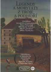 kniha Legendy a morytáty z Troje a Podhoří, Nadace Quido Schwanka - Troja, město v zeleni 2011