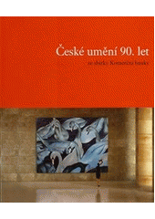 kniha České umění 90. let ze sbírky Komerční banky = Czech Art of the 1990s from the Collection of Komerční banka, Komerční banka 2012