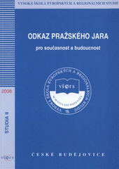 kniha Odkaz Pražského jara pro současnost a budoucnost, Vysoká škola evropských a regionálních studií 2008