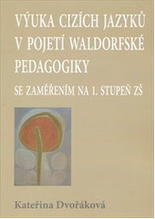 kniha Výuka cizích jazyků v pojetí waldorfské pedagogiky se zaměřením na 1. stupeň ZŠ, Univerzita Karlova, Pedagogická fakulta 2011