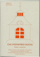 kniha Čas výstavního ruchu studie a materiály : [z vědeckého sympozia ... konaného ve dnech 29.-30. května 2004 v Kostelci nad Vltavou v rámci třetího ročníku Zíbrtova Kostelce, Jihočeská univerzita, Historický ústav ve spolupráci s NTP [i.e. Nová tiskárna Pelhřimov] 2005