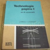 kniha Technologie papíru I Učebnice pro 3. roč. středních prům. škol, stud. obor výroba celulózy a papíru, SNTL 1989