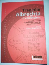 kniha Tragédie Albrechta z Valdštejna, někdejšího vévody frýdlantského a generála císaře Ferdinanda II., Západočeské divadlo 2011