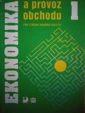 kniha Ekonomika a provoz obchodu pro střední odborná učiliště. [Díl] 1, Fortuna 1995