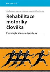 kniha Rehabilitace motoriky člověka Fyziologie a léčebné postupy, Grada 2017