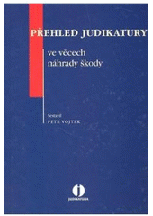 kniha Přehled judikatury ve věcech náhrady škody, ASPI  2006