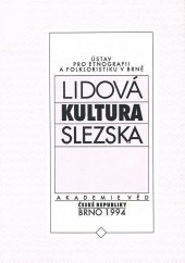 kniha Lidová kultura Slezska [sborník referátů ze semináře Lidová kultura Slezska a její interetnické vztahy : Brno, 20.10.1993, Ústav pro etnografii a folkloristiku Akademie věd České republiky 1994