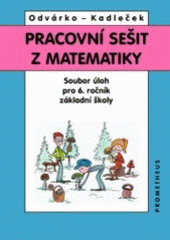 kniha Pracovní sešit z matematiky soubor úloh pro 6. ročník základní školy, Prometheus 2004