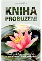 kniha Kniha probuzení – Život, který chceme, získáme tak, že jsme přítomni v životě, který máme, Anag 2013