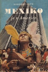 kniha Mexiko je v Americe črty a snímky z cest, Práce 1952