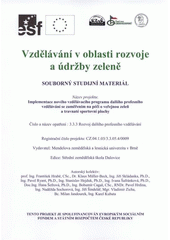 kniha Vzdělávání v oblasti rozvoje a údržby zeleně souborný studijní materiál, Mendelova zemědělská a lesnická univerzita 2007