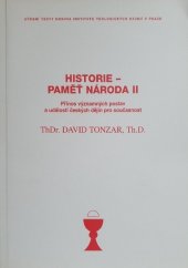 kniha Historie - Paměť národa II přínos významných postav a událostí českých dějin pro společnost, Husův institut teologických studií 2008