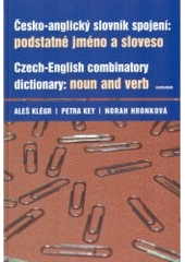 kniha Česko-anglický slovník spojení: podstatné jméno a sloveso = Czech-English combinatory dictionary: noun and verb, Karolinum  2005