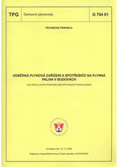 kniha Odběrná plynová zařízení a spotřebiče na plynná paliva v budovách = Gas installation pipework and appliances for buildings : TPG G 704 01 : schválena dne 18.12.2008, GAS 2009