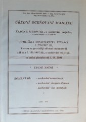 kniha Úřední oceňování majetku zákon č. 151/1997 Sb., o oceňování majetku, ve znění zákona č. 121/2000 Sb. : vyhláška Ministerstva financí č. 279/1997 Sb., kterou se provádějí některá ustanovení zákona 151/1997 Sb., o oceňování majetku, ve znění platném od 1. 10. 2001, Cerm 2001