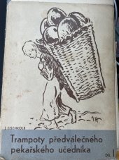 kniha Trampoty předválečného pekařského učedníka. Díl prvý, J. Eisenkolb 1930