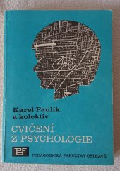 kniha Cvičení z psychologie Určeno stud. denního studia, studia při zaměstnání a postrgrad. studia, Pedagogická fakulta 1989