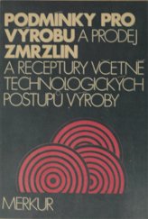 kniha Podmínky pro výrobu a prodej zmrzlin a receptury včetně technologických postupů výroby, Merkur 1989